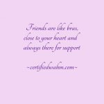 Friends are like bras